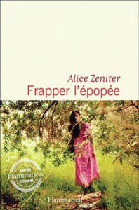 Alice Zeniter - Frapper l'épopée - Flammarion - Chronique dans le magazine Diversions