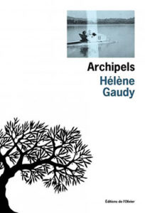 Hélène Gaudy - Archipels - Editions de l'Olivier - Chronique dans le magazine Diversions