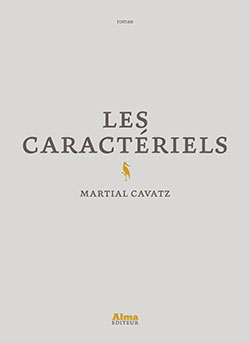 Martial Cavatz - Les caractériels - Alma - Chronique dans le magazine Diversions