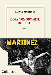 Carole Martinez - Dors ton sommeil de brute - Gallimard - Chronique dans le magazine Diversions