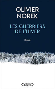 Olivier Norek - Les Guerriers de l'Hiver - Michel Lafon - Chronique dans le magazine Diversions