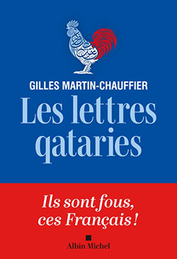 Gilles Martin-Chauffier - Les Lettres qataries - Albin Michel - Chronique dans le magazine Diversions