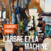 Exposition au Musée de l'Abbaye - Laurent Proux - L'arbre et la machine